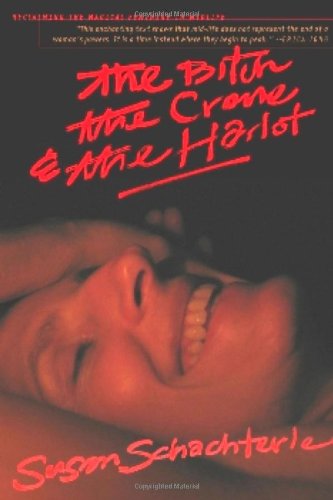 The Bitch, the Crone, And the Harlot: Reclaiming the Magical Feminine in Midlife,Used