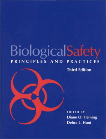 Biological Safety: Principles and Practices (BIOLOGICAL SAFETY (FORMERLY LABORATORY SAFETY)),New