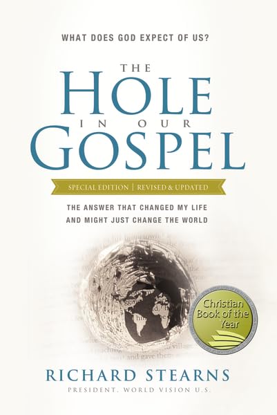 The Hole in Our Gospel Special Edition: What Does God Expect of Us? The Answer That Changed My Life and Might Just Change the Wo,New