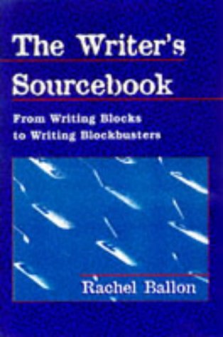 The Writer's Sourcebook: From Writing Blocks to Writing Blockbusters,Used