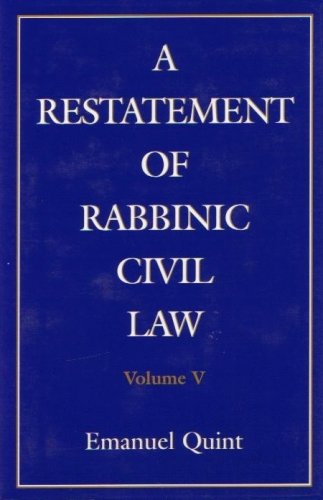 A Restatement of Rabbinic Civil Law Volume 5 Laws of Presumption of Ownership of Realty, of Injury to Neighbors, of Joint Owners,Used