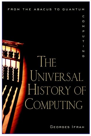 The Universal History Of Computing: From The Abacus To The Quantum Computer,Used