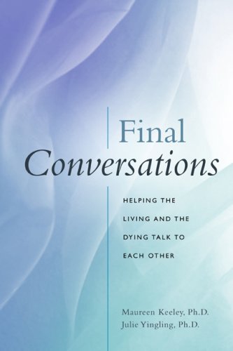 Final Conversations: Helping the Living and the Dying Talk to Each Other,Used