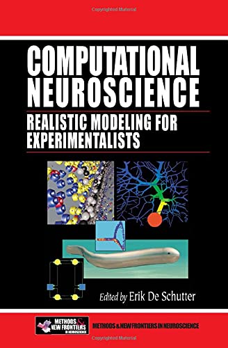 Computational Neuroscience: Realistic Modeling For Experimentalists (Frontiers In Neuroscience),New