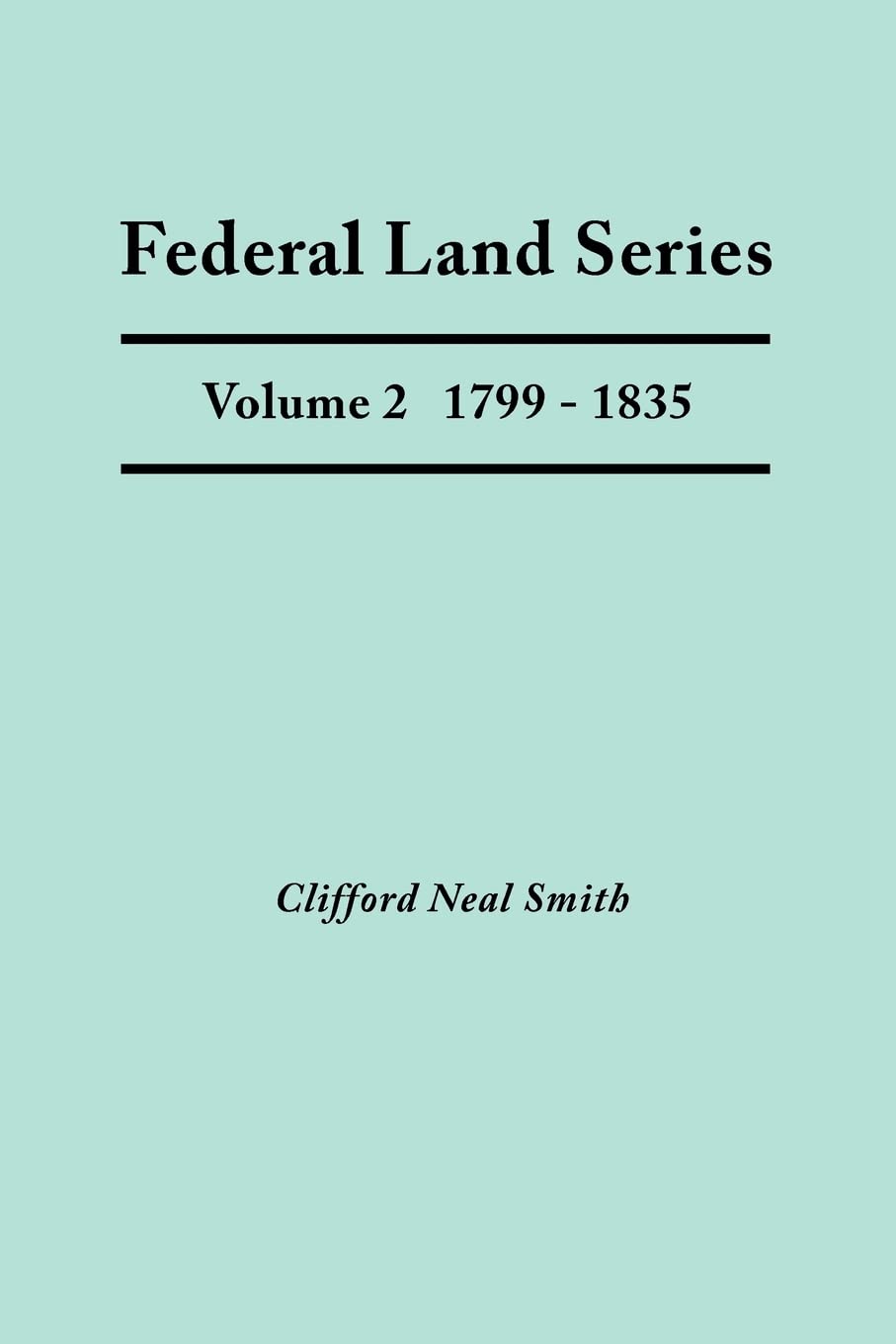 Federal Land Series. A Calendar Of Archival Materials On The Land Patents Issued By The United States Government, With Subject, ,New