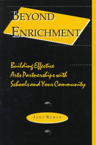 Beyond Enrichment: Building Effective Arts Partnerships With Schools and Their Community,Used