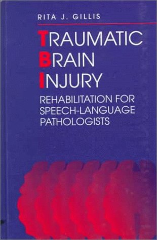 Traumatic Brain Injury: Rehabilitation for SpeechLanguage Pathologists,Used