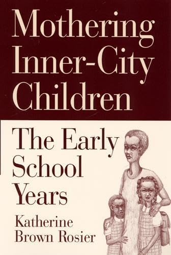 Mothering Innercity Children: The Early School Years,New