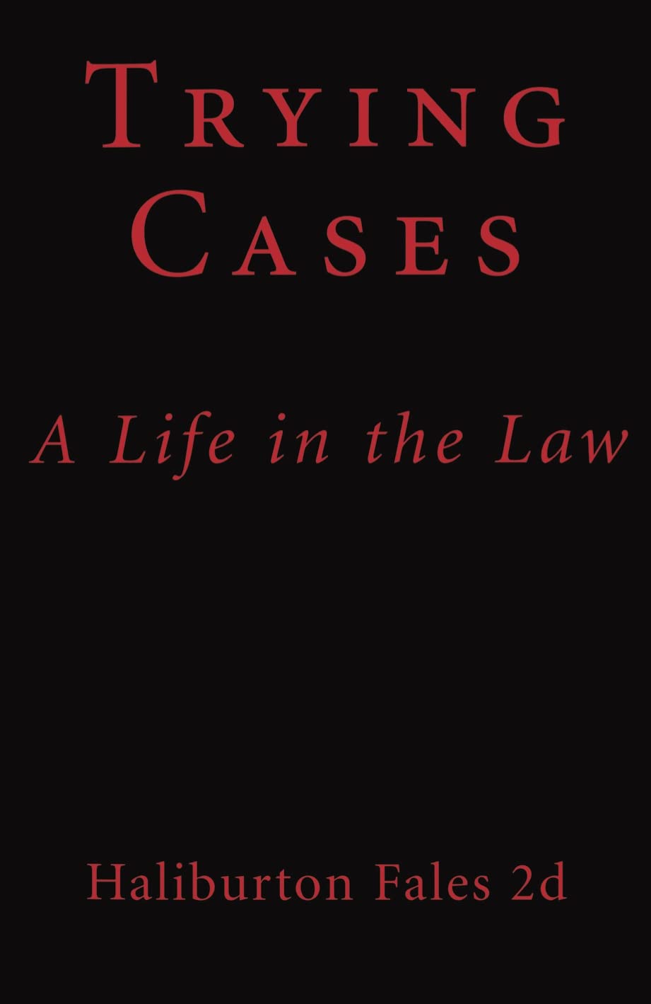 Trying Cases: A Life In The Law,Used