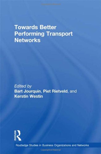Towards better Performing Transport Networks (Routledge Studies in Business Organizations and Networks),Used