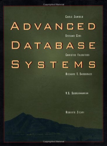 Advanced Database Systems (The Morgan Kaufmann Series In Data Management Systems),New