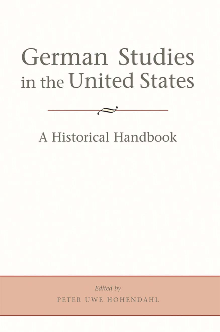 German Studies in the United States: A Historical Handbook,Used