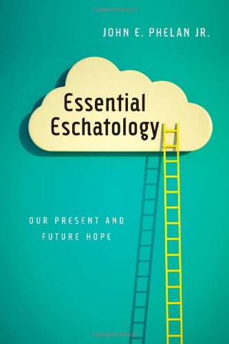 Essential Eschatology: Our Present and Future Hope,Used