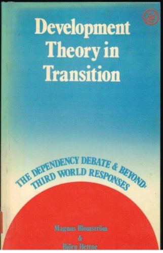 Development Theory in Transition: The Dependency Debate and Beyond : Third World Responses,Used