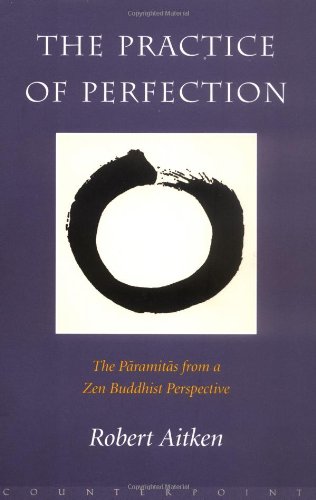 The Practice of Perfection: The Paramitas from a Zen Buddhist Perspective,Used