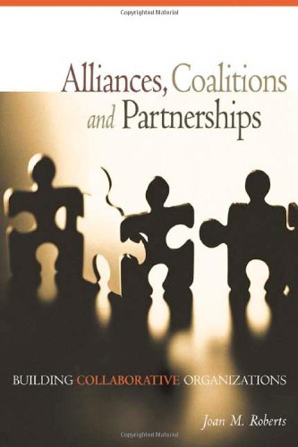 Alliances, Coalitions and Partnerships: Building Collaborative Organizations,Used