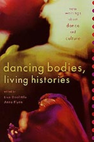 Dancing Bodies, Living Histories: New Writings About Dance And Culture,Used