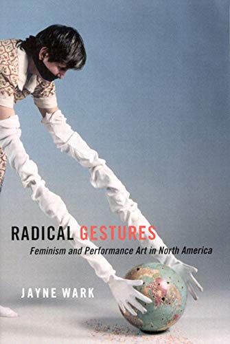 Radical Gestures: Feminism and Performance Art in North America,Used