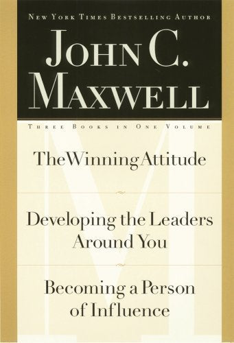 John C. Maxwell, Three Books in One Volume: The Winning Attitude/Developing the Leaders Around You/Becoming a Person of Influenc,Used