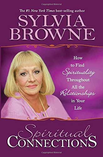 Spiritual Connections: How to Find Spirituality Throughout All the Relationships in Your Life,New