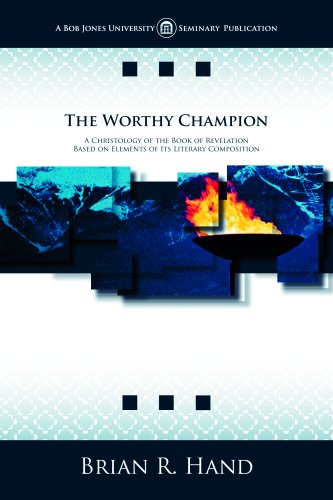 The Worthy Champion: A Christology of the Book of Revelation Based on Elements of Its Literary Composition,Used