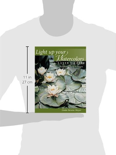 Light Up Your Watercolors Layer By Layer: Transparent Glazing Techniques for Luminous Paintings,Used
