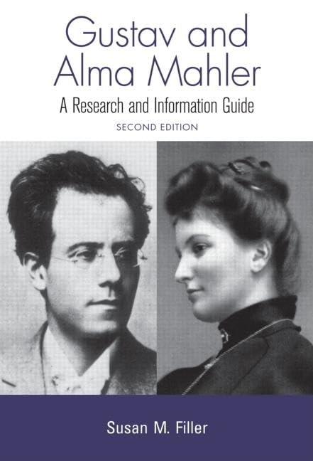 Gustav And Alma Mahler: A Research And Information Guide (Routledge Music Bibliographies)