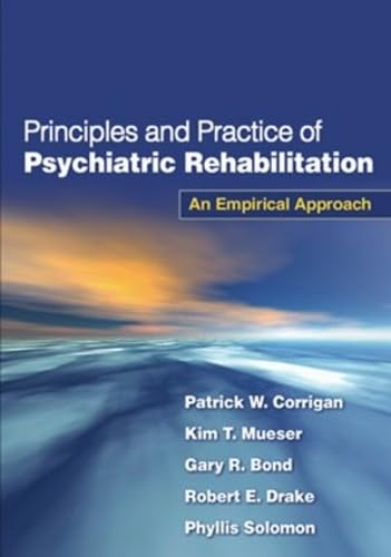 Principles and Practice of Psychiatric Rehabilitation, First Edition: An Empirical Approach,Used