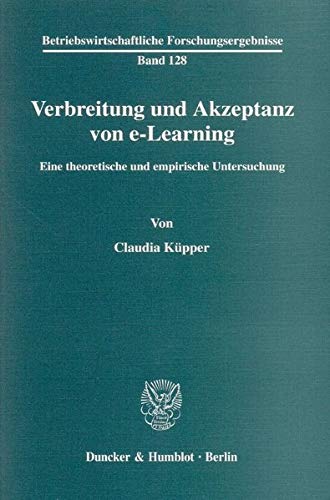 Verbreitung Und Akzeptanz Von ELearning: Eine Theoretische Und Empirische Untersuchung (Betriebswirtschaftliche Forschungsergeb,New
