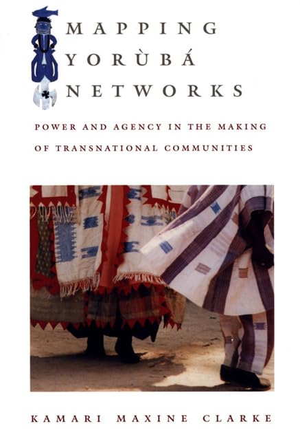 Mapping Yorb Networks: Power and Agency in the Making of Transnational Communities,Used