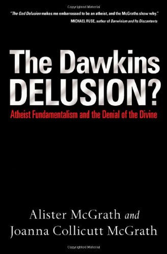 The Dawkins Delusion?: Atheist Fundamentalism and the Denial of the Divine,Used