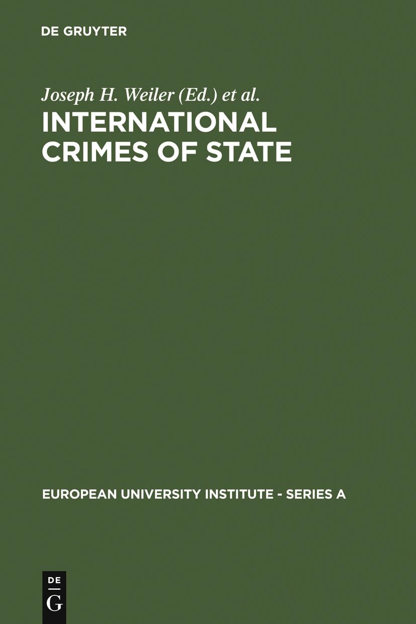 International Crimes Of State: A Critical Analysis Of The Ilc'S Draft Article 19 On State Responsibility (European University In,Used