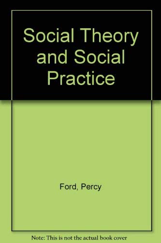 Social Theory and Social Practice: An exploration of experience,Used