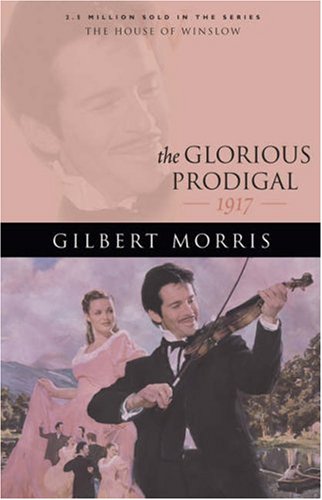 The Glorious Prodigal: 1917 (The House of Winslow #24),Used
