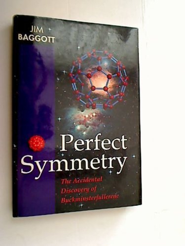 Perfect Symmetry: The Accidental Discovery of Buckminsterfullerene,Used