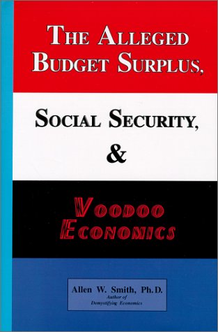 The Alleged Budget Surplus, Social Security, and Voodoo Economics,Used