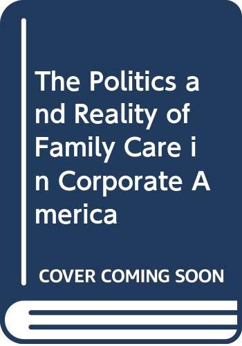 The Politics and Reality of Family Care in Corporate America,Used