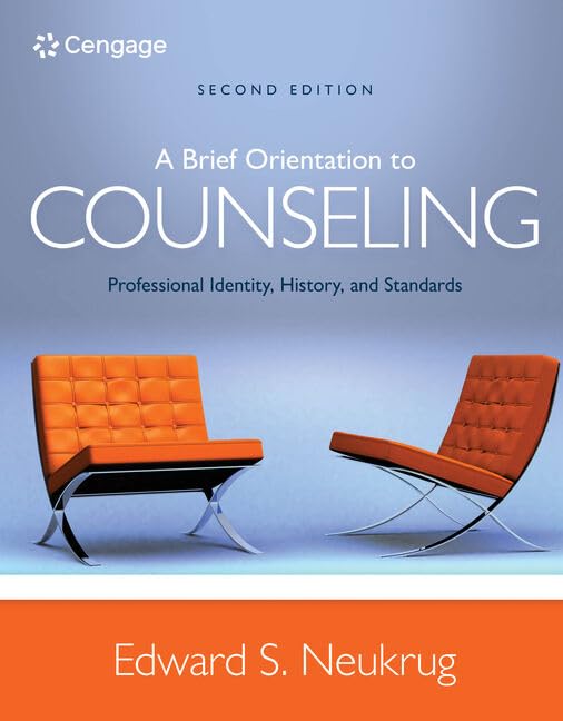 A Brief Orientation to Counseling: Professional Identity, History, and Standards,Used
