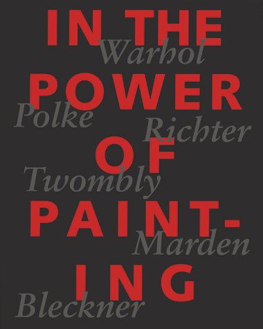 In the Power of Painting: Warhol, Polke, Richter, Twombly,,Used