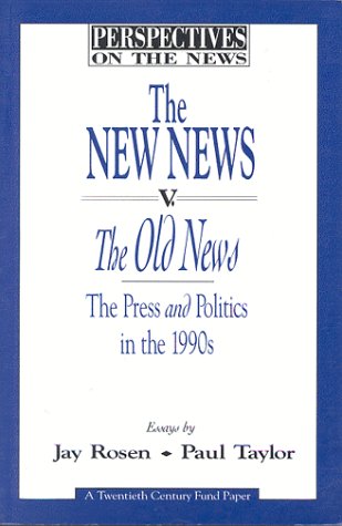 The New News V. the Old News: The Press and Politics in the 1990s (Perspectives on the Series),Used