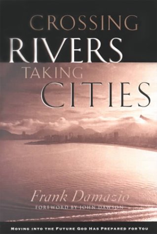 Crossing Rivers, Taking Cities: Lessons from Joshua on Reaching Cities for Christ,Used