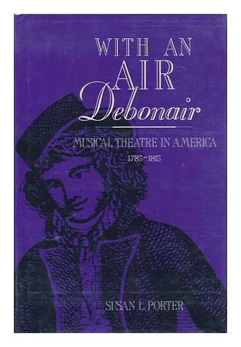 With an air debonair: Musical theatre in American 17851815,New