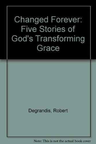 Changed Forever: Five Stories of God's Transforming Grace,Used