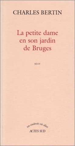 La petite dame en son jardin de Bruges:  RECIT,Used