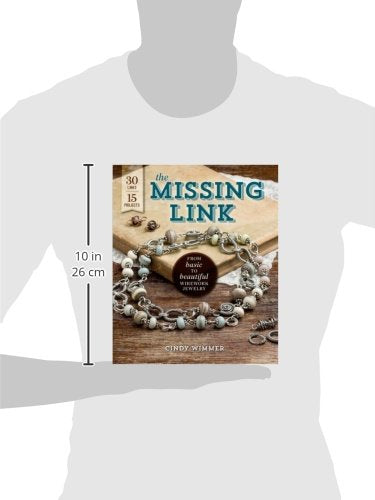 The Missing Link: From Basic To Beautiful Wirework Jewelry,Used