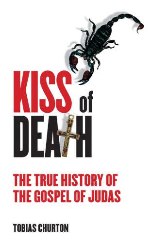 Kiss of Death: The True History of the Gospel of Judas,Used