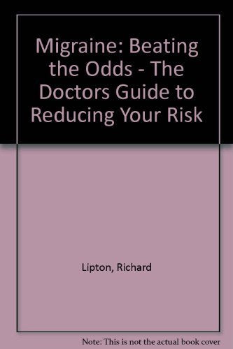 Migraine: Beating The Odds: The Doctors' Guide To Reducing Your Risk,Used