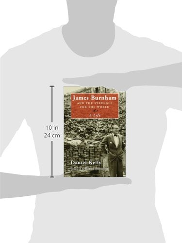 James Burnham and the Struggle for the World: A Life,New