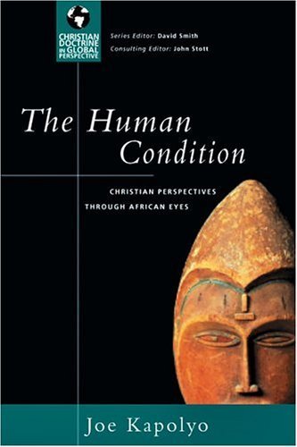 The Human Condition: Christian Perspectives Through African Eyes (Christian Doctrine in Global Perspective),Used