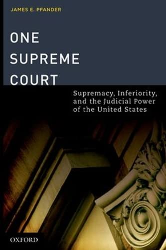 One Supreme Court: Supremacy, Inferiority, and the Judicial Department of the United States,Used
